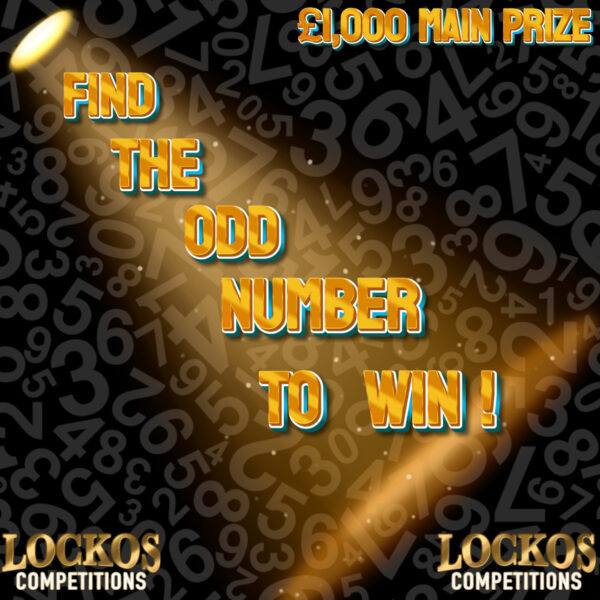 FIND THE ODD NUMBER TO WIN! 'EVERY ODD NUMBER IS AN INSTANT WIN' £1000 MAIN PRIZE!