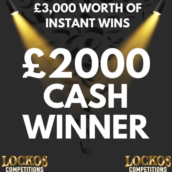 £2000 CASH FOR JUST £2 PLUS CASH INSTANT WINS !!