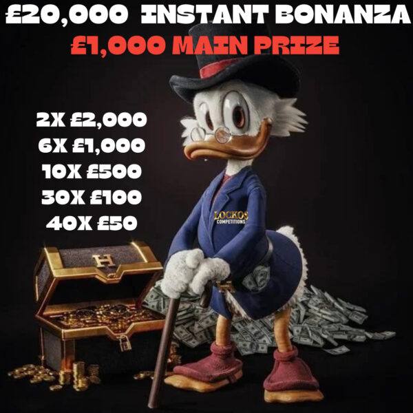 £20,000 INSTANT BONANZA. £1,000 MAIN PRIZE, LOW PRICE BIG PRIZES !!!