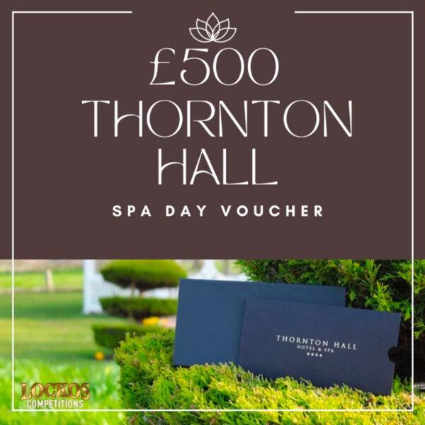 £500 THORNTON HALL SPA DAY VOUCHER PLUS CASH INSTANT WINS TO BE WON !