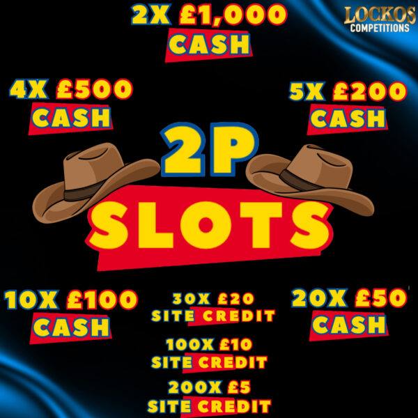 2P SLOTS!! 11,871 INSTANT WINS TO BE WON WITH A £1,000 MAIN PRIZE!!!