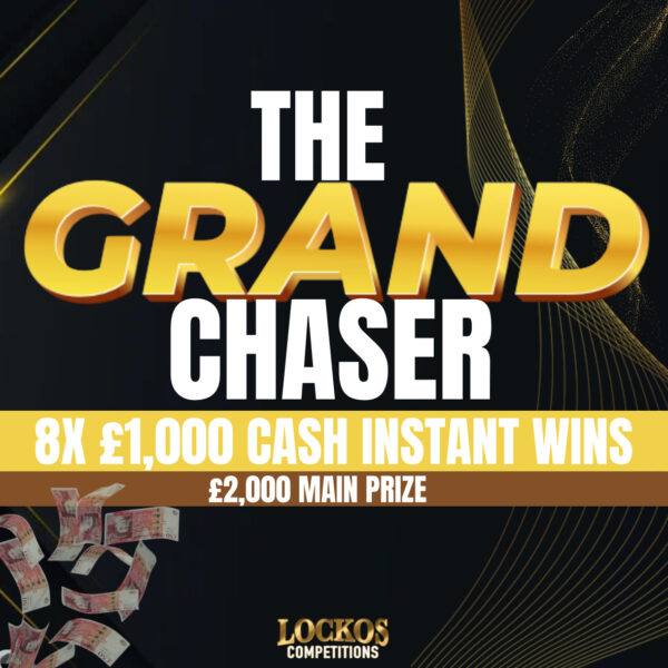 THE GRAND CHASER! £2,000 MAIN PRIZE WITH 8X £1,000 CASH INSTANT WINS TO BE WON!