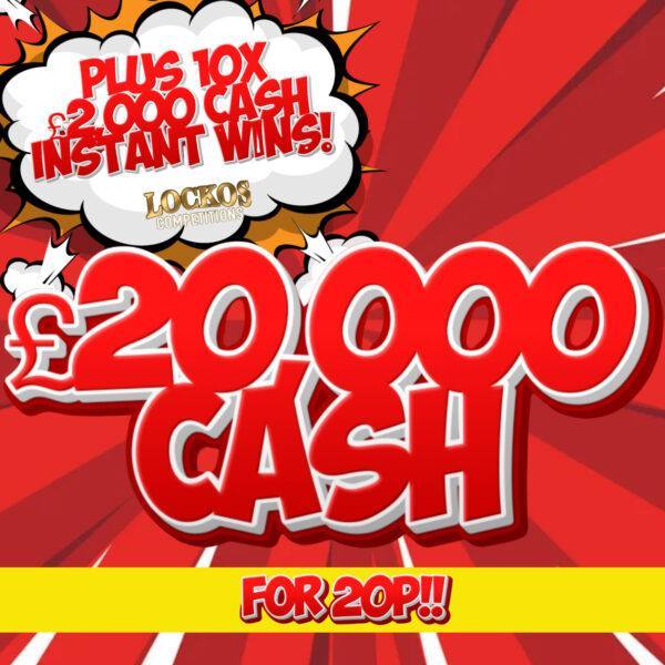 £20,000 FOR 20P!! PLUS 10X £2,000 CASH INSTANT WINS!