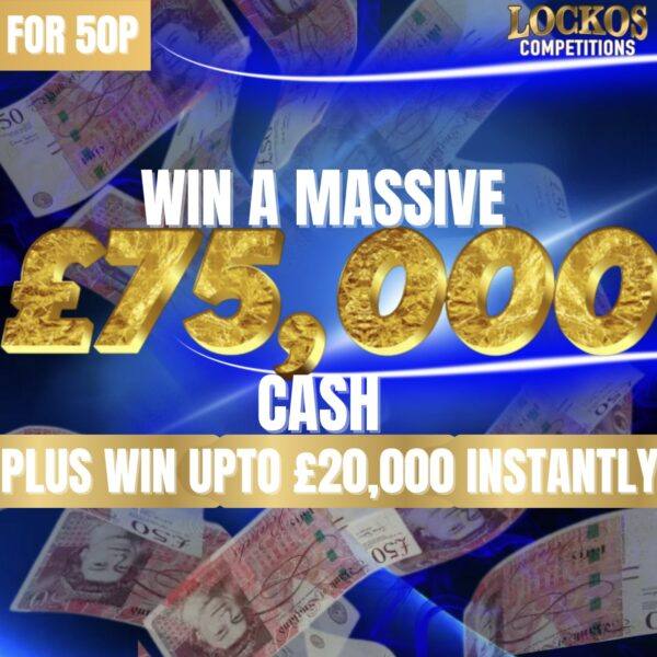 WIN £75,000 TAX FREE CASH FOR 50P!! PLUS WIN UPTO £20,000 INSTANTLY!!