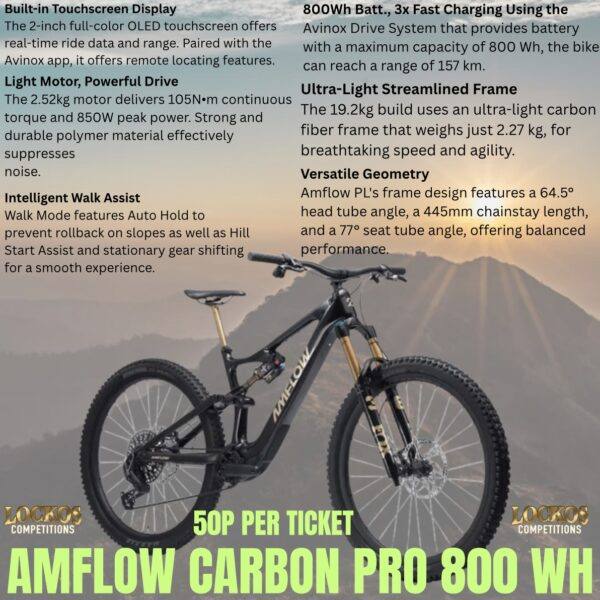 WIN THIS FANTASTIC AMFLOW CARBON PRO 800 WH MOUNTAIN BIKE! PLUS 10X £250 CASH INSTANT WINS TO BE WON!