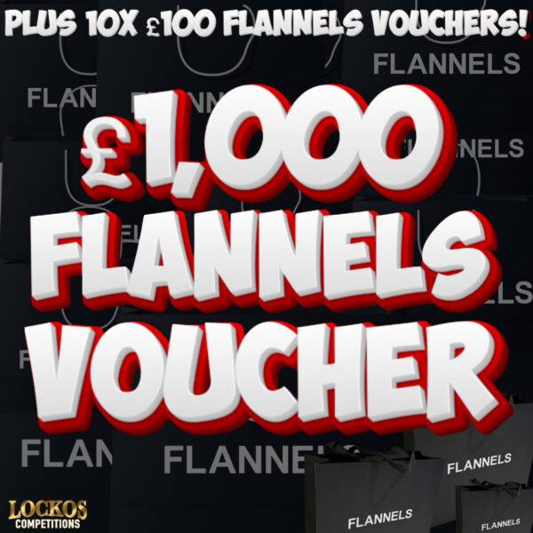 £1000 FLANNELS VOUCHER WIN FOR 10P PLUS 10 X £100 CASH 0R VOUCHER INSTANT WINS!