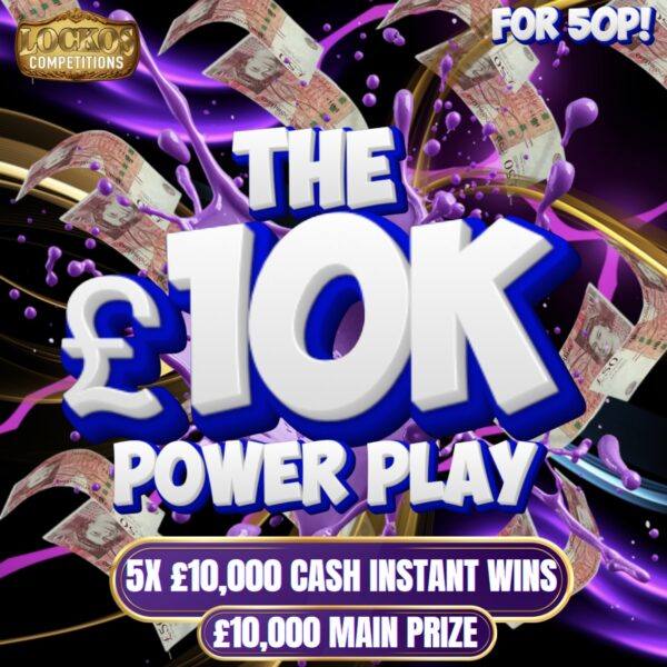 THE £10K POWER PLAY!! £10,000 MAIN PRIZE WITH 5X £10,000 CASH INSTANT WINS FOR 50P!!