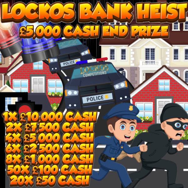 LOCKOS BANK HEIST! £5000 MAIN PRIZE! WIN UPTO £10,000 INSTANTLY!