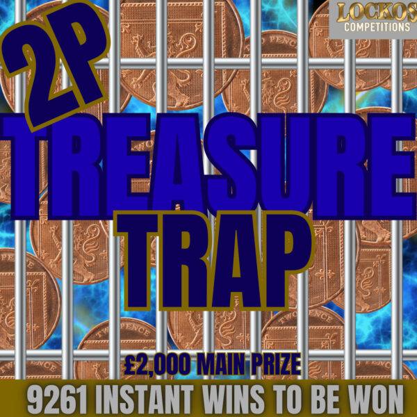 2P TREASURE TRAP!! £2,000 MAIN PRIZE WITH 9261 INSTANT WINS!