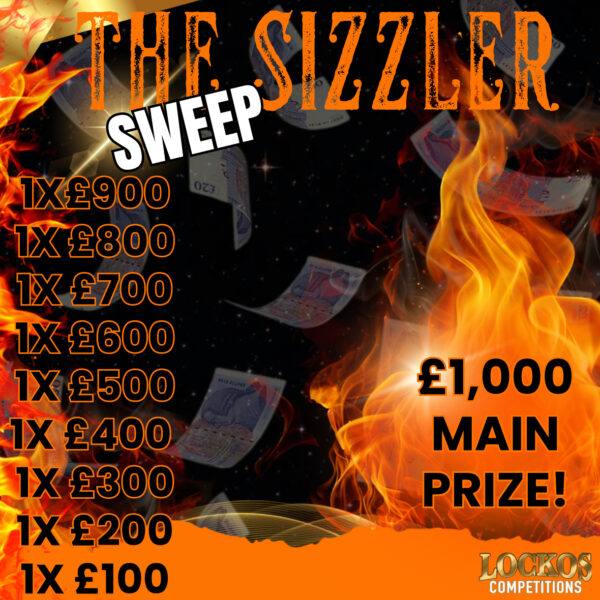 THE SIZZLER SWEEP! £1,000 MAIN PRIZE! WITH BIG INSTANT WINS FOR JUST 11P!