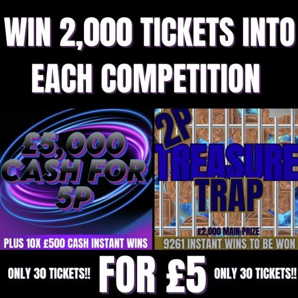 WIN 2,000 TICKETS INTO EACH COMPETITION!! £5 PER ENTRY ONLY 30 TICKET MAX!! NO9