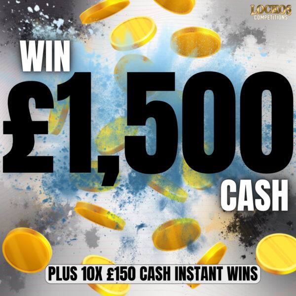 WIN A MASSIVE £1,500 CASH FOR 15P! PLUS YOU COULD WIN £150 CASH INSTANTLY! 10X £150 CASH INSTANT WINS!