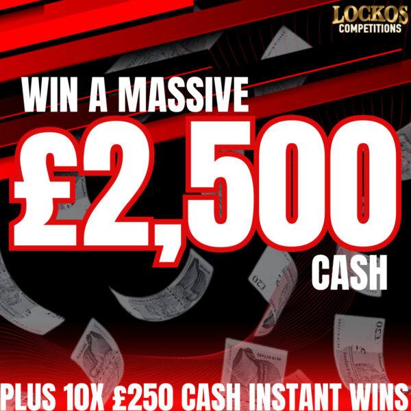 £2500 MAIN PRIZE! PLUS X10 £250 INSTANT WINS! 25P A TICKET!!