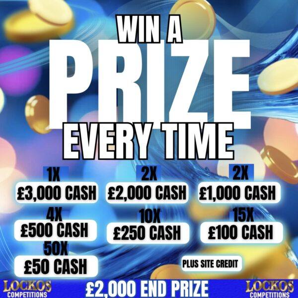WIN A PRIZE EVERY TIME! £2000 MAIN PRIZE WITH INSTANT WINS UP TO £3000!