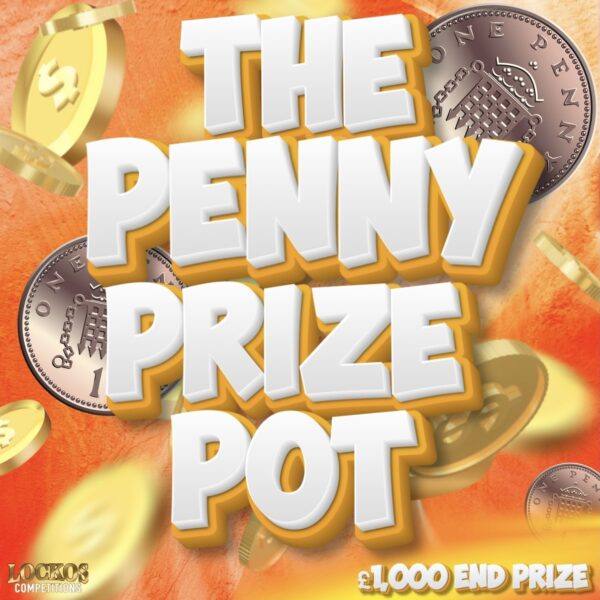 THE PENNY PRIZE POT! £1,000 END PRIZE. YOU COULD WIN UP TO £500 INSTANTLY!