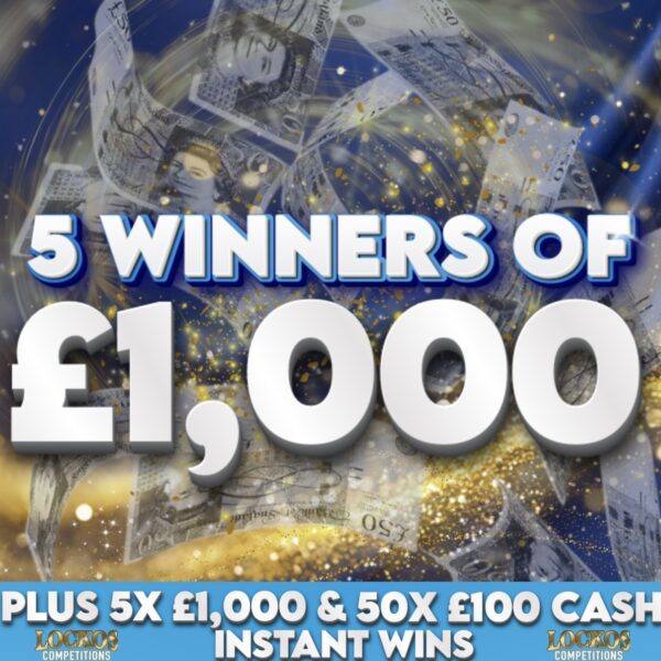 5 WINNERS OF £1,000 CASH PLUS 5X £1,000 & 50X £100 CASH INSTANT WINS TO BE WON FOR 10P!