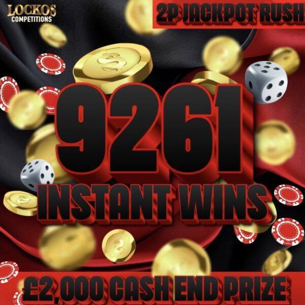 2P JACKPOT RUSH! WIN £2,000 CASH FOR 2P WITH 9261 INSTANT WINS TO BE WON! WIN UP TO £1K INSTANTLY!